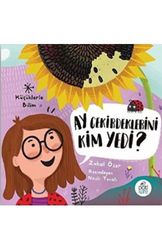 Ay Çekirdeklerini Kim Yedi? - Küçüklerle Bilim