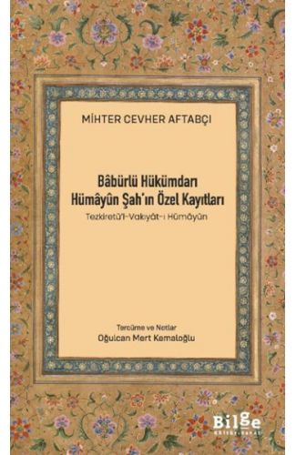 Bâbürlü Hükümdarı Hümâyûn Şah’In Özel Kayıtları