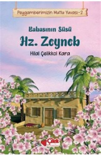 Babasının Süsü Hz. Zeyneb - Peygamberimizin Mutlu Yuvası 2
