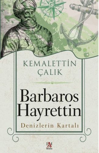 Barbaros Hayrettin Denizlerin Kartalı