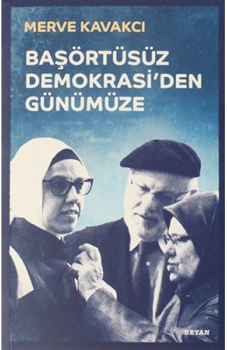 Başörtüsüz Demokrasi'den Günümüze (Ciltli)