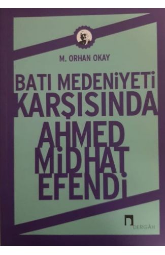 Batı Medeniyeti Karşısında Ahmed Midhat Efendi