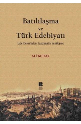 Batılılaşma ve Türk Edebiyatı-Lale Devri'nden Tanzimat'a Yenileşme