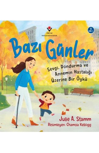 Bazı Günler - Sevgi. Dondurma Ve Annemin Hastalığı Üzerine Bir Öykü