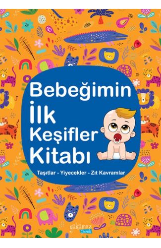 Bebeğimin İlk Keşifler Kitabı - Taşıtlar – Yiyecekler – Zıt Kavramlar