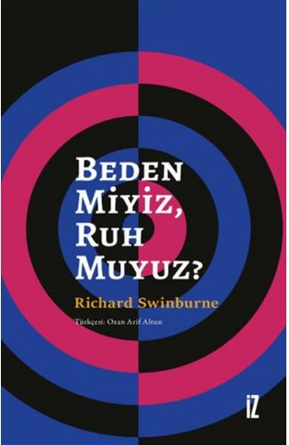 Beden Miyiz, Ruh Muyuz?