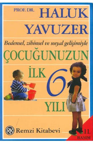 Bedensel, Zihinsel ve Sosyal Gelişimiyle Çocuğunuzun İlk 6 Yılı