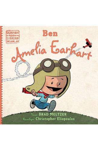 Ben Ameila Earhart - Dünyayı Değiştiren Sıradan İnsanlar