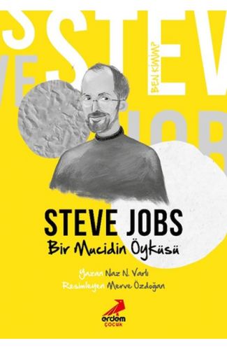 Ben Kimim? - Bir Mucidin Öyküsü Steve Jobs
