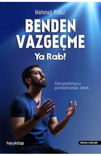 Benden Vazgeçme Ya Rab!