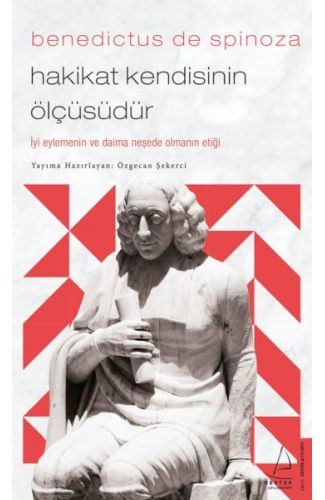 Benedictus de Spinoza-Hakikat Kendisinin Ölçüsüdür
