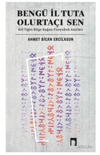Bengü İl Tuta Olurtaçı Sen: Köl Tigin - Bilge Kağan