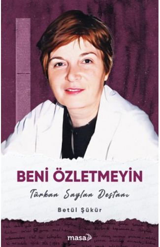 Beni Özletmeyin - Türkan Saylan Destanı