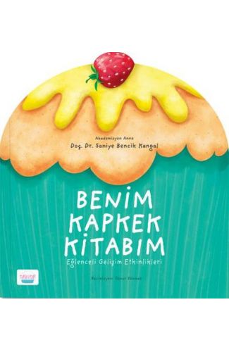 Benim Kapkek Kitabım: Eğlenceli Gelişim Etkinlikleri