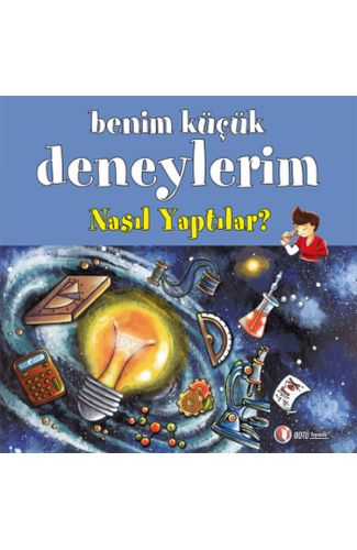 Benim Küçük Deneylerim - Nasıl Yaptılar?
