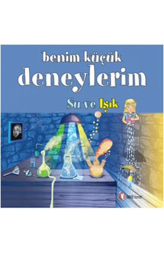 Benim Küçük Deneylerim - Su ve Işık