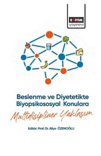 Beslenme ve Diyetetikte Biyopsikososyal Konulara Multidisipliner Yaklaşım