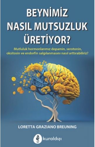 Beynimiz Nasıl Mutsuzluk Üritiyor?
