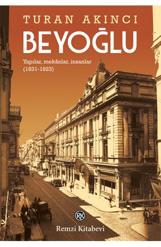 Beyoğlu - Yapılar, mekânlar, insanlar (1831-1923)