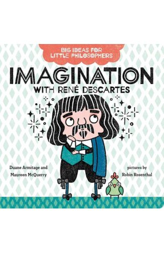 Big Ideas for Little Philosophers: Imagination with Rene Descartes