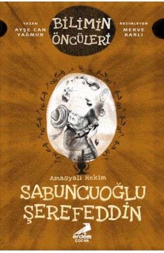 Bilimin Öncüleri - Amasyalı Hekim Sabuncuoğlu Şerefeddin