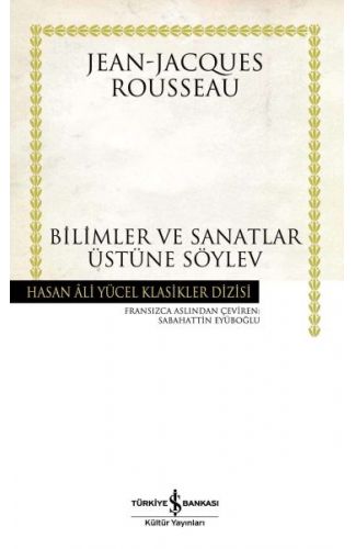 Bilimler ve Sanatlar Üstüne Söylev (Ciltli)