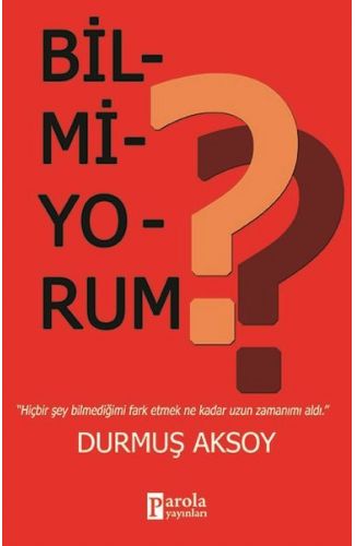Bilmiyorum?