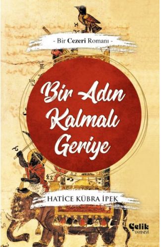 Bir Adın Kalmalı Geriye - Bir Cezeri Romanı