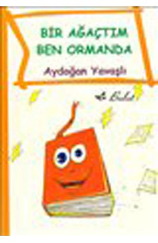 Bir Ağaçtım Ben Ormanda