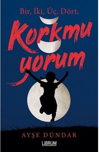 Bir İki Üç Dört Korkmuyorum