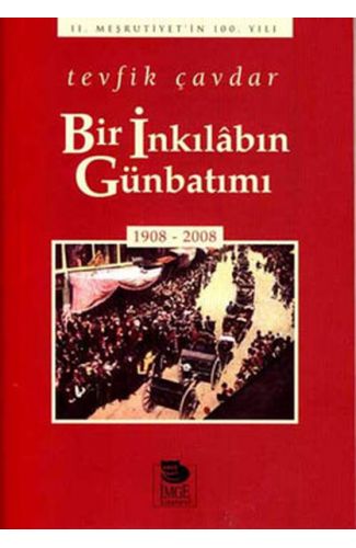 Bir İnkılabın Günbatımı (1908-2008)