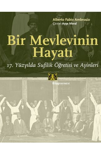 Bir Mevlevinin Hayatı  17. Yüzyılda Sufilik Öğretisi ve Ayinleri