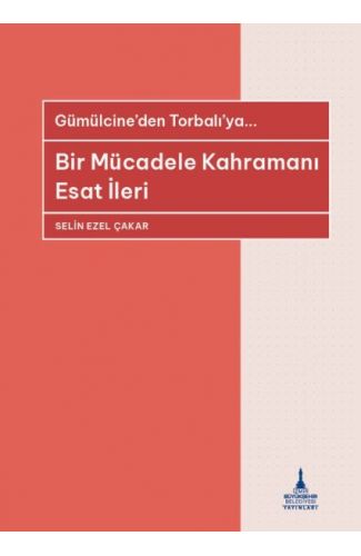 Bir Mücadele Kahramanı Esat İleri