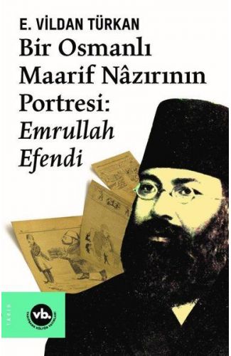 Bir Osmanlı Maarif Nazırının Portresi: Emrullah Efendi