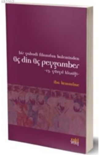 Bir Yahudi Filozofun Kaleminden Üç Din Üç Peygamber; 13. Yüzyıl Klasiği