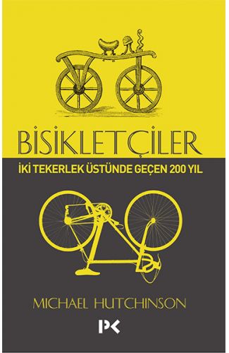 Bisikletçiler - İki Tekerlek Üstünde Geçen 200 Yıl