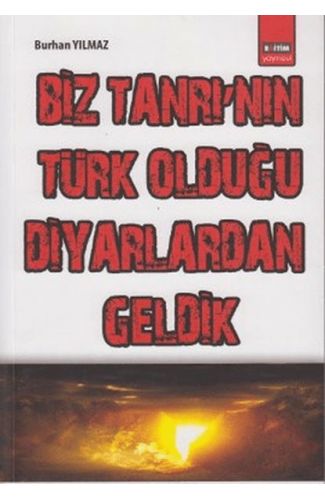 Biz Tanrı`nın Türk Olduğu Diyarlardan Geldik