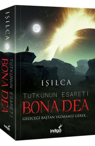 Bona Dea - Tutkunun Esareti - Geleceği Baştan Yazmamız Gerek