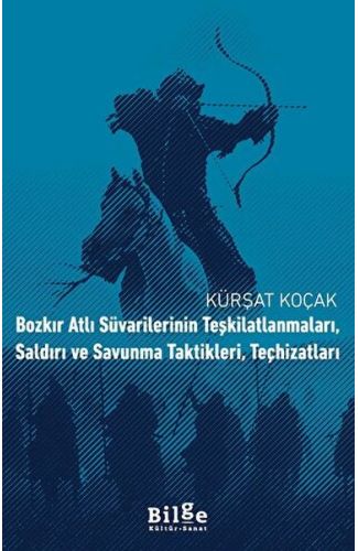 Bozkır Atlı Süvarilerinin Teşkilatlanmaları, Saldırı ve Savunma Taktikleri, Teçhizatları