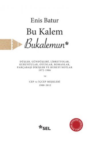 Bu Kalem Bukalemun - Düşler, Gündüşleri, Librettolar, Kuruntular, Oyunlar, Romanlar, Parçabaşı Dikiş