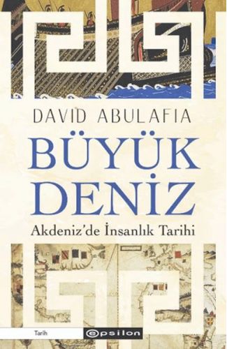 Büyük Deniz: Akdeniz’de İnsanlık Tarihi