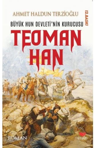 Büyük Hun Devleti’nin İlk Kurucusu Teoman Han