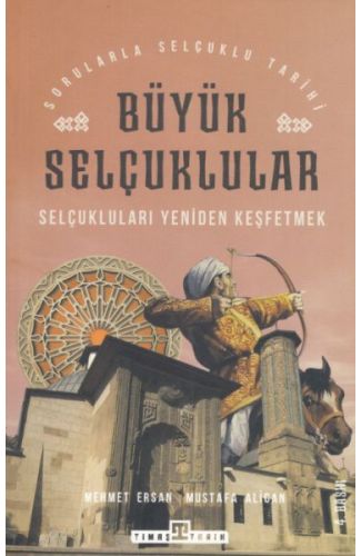 Büyük Selçuklular - Selçukluları Yeniden Keşfetmek