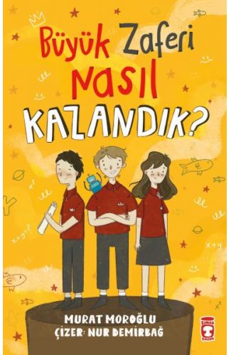 Büyük Zaferi Nasıl Kazandık