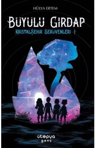 Büyülü Girdap – Kristal Şehir Serüvenleri -1-