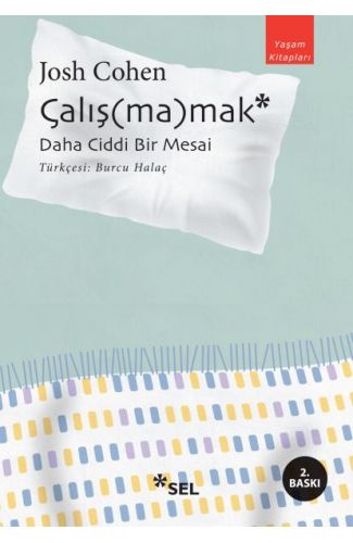 Çalış(ma)mak: Daha Ciddi Bir Mesai