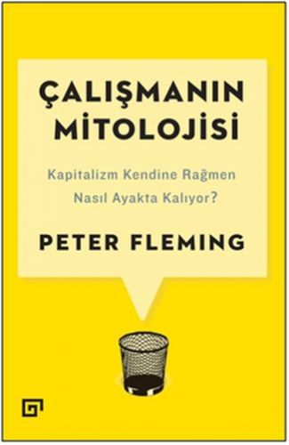 Çalışmanın Mitolojisi: Kapitalizm Kendine Rağmen Nasıl Ayakta Kalıyor?