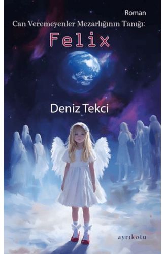 Can Veremeyenler Mezarlığının Tanığı: Felix