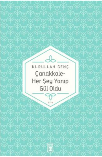 Çanakkale Her Şey Yanıp Gül Oldu