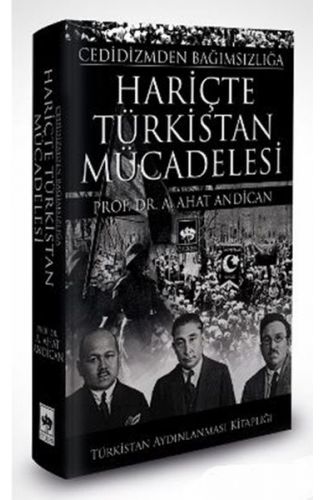 Cedidizmden Bağımsızlığa Hariçte Türkistan Mücadelesi